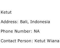 Ketut Address Contact Number