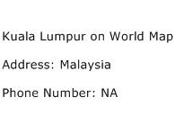 Kuala Lumpur on World Map Address Contact Number