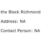 the Block Richmond Address Contact Number